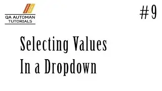 Selenium | Selecting Values In a Dropdown | Tutorial #9