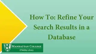 WATCH UPDATED - How to: Refine Your Search Results in a Database