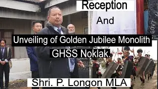 Unveiling of Golden Jubilee Monolith, GHSS NOKLAK by Shri. P. Longon MLA.