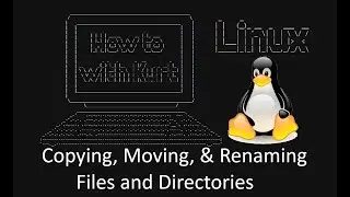 Ep3 - How To Linux - Copying, Moving, & Renaming Files and Directories