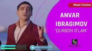 Anvar Ibragimov - Qubon O'lan I  Анвар Ибрагимов - Курбон улан