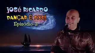 José Ricardo - DANÇAR É FIXE!  (Ep- 2) 