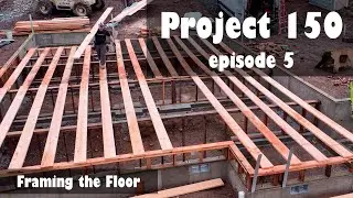 Project 150 episode 5 Framing the Floor