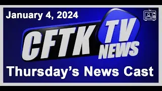 Thursday's CFTKTV News Cast January 4 2024