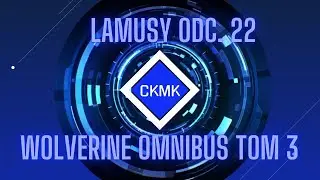 Lamusy - odcinek 22. Wolverine Omnibus tom 3