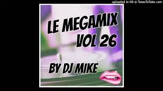 LE MEGAMIX VOL 26 By DJ MIKE