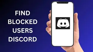 How To Find Blocked Users On Discord