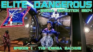 🎬Elite Dangerous: The Enigma Expedition 3304  - Vol 1 The Enigma Machine