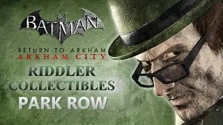 Batman: Return to Arkham – Arkham City – Riddler Collectibles – Park Row