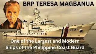 BRP TERESA MAGBANUA - One of the Largest and Most Modern Ships of Philippine Coast Guard