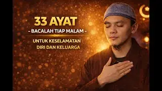 👉[KLIK] 33 ayat - bacalah tiap malam untuk keselamatan diri dan keluarga - ayat 33 - ayat manzil