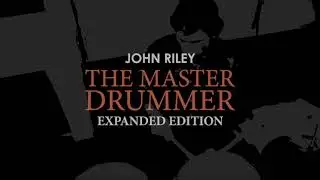 John Riley: The Master Drummer - Expanded Edition