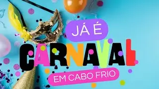 em Cabo Frio haverá Cabo folia? CARNAVAL 2024