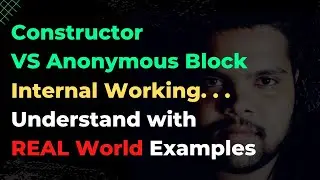 #34 Constructor VS Instance Block | Understand the difference | Internal Working 