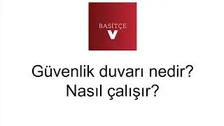 Basitçe - Güvenlik duvarı nedir? Nasıl çalışır?