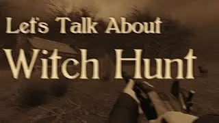 Let's Talk About Witch Hunt