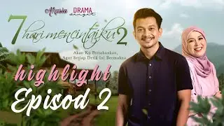 HIGHLIGHT: Episod 2 | 7 Hari Mencintaiku 2 (2020)