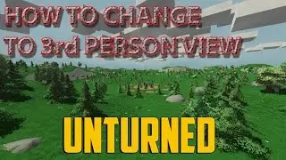How To Change To Third Person View In Unturned (Tutourial)