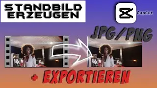 Standbild / Freezeframe erzeugen und exportieren in CapCut - Tutorial Anfänger Guide Deutsch