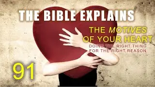 THE BIBLE EXPLAINS (Series 91)