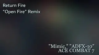 Ace Combat 7 UOST - Return Fire (Open Fire Remix)