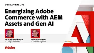 Energizing Adobe Commerce with Adobe Experience Manager Assets and GenAI | Developers Live 2024