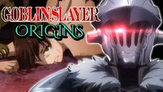Goblin Slayer Origins - Why he is Obsessed with Killing Goblins and Hides His Real Face - Explained!
