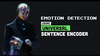 Universal Sentence Encoder Explained | Emotion Detection