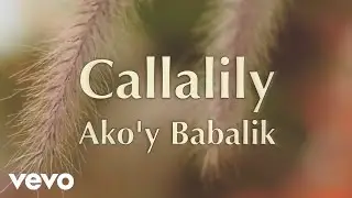 Callalily - Ako'y Babalik [Lyric Video]