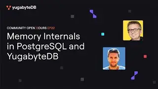 Community Open Hours: Memory Internals in PostgreSQL and YugabyteDB