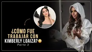 Como fué trabajar con Kimberly Loaiza PT 3