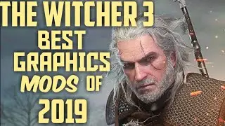 Best Witcher 3 Graphics Mods 2019
