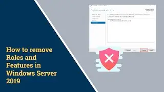 How to remove Roles and Features in Windows Server 2019