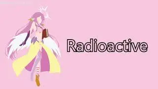 Nightcore - Radioactive (Female Version)