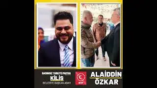 BTP Kilis Belediye Başkan Adayı Alaiddin Özkar'ın Halk ile İç İçe olan Görüntüleri Yürekleri Isıttı!
