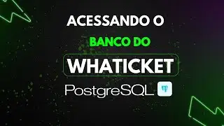 Acessando o banco de dados do whaticket com PostgreSQL.