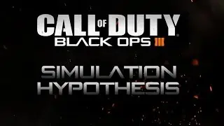 Call of Duty: Black Ops 3 - The Simulation Hypothesis