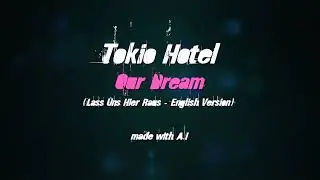 Tokio Hotel - Our Dream | Lass Uns Hier Raus - English Version (made with #ai)