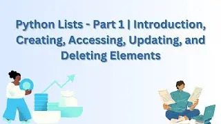 Python Lists - Part 1 | Introduction, Creating, Accessing, Updating, and Deleting Elements