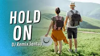 HOLD ON - DJ Remix Santuy Terbaru