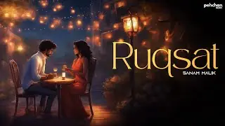 Ruqsat - Sanam Malik | New Hindi Song 2024 | Pehchan Music Original