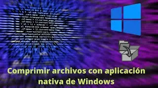 Windows: Comprimir y descomprimir archivos con aplicación nativa de 