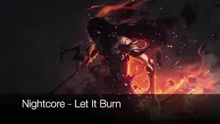 Nightcore - Let It Burn