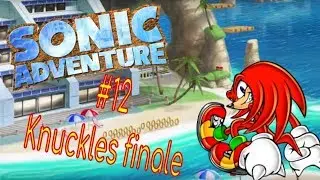 Sonic adventure: episode 12 (knuckles finale)
