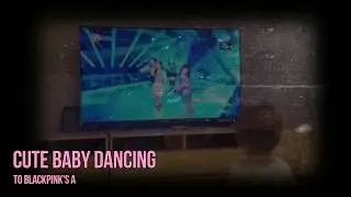 Cute baby dancing to Blackpink's As If It's Your Last