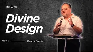 Divine Design | Pastor Randy Garcia