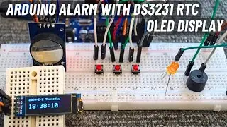 Arduino Alarm | DS3231 RTC Module, 128x32 I2C OLED Display, Push Button, LED, Buzzer | Example Code
