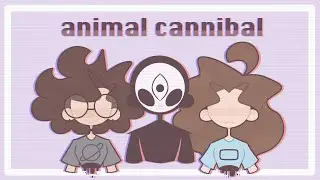 . AM || animal cannibal .