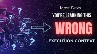 Most Developers Get JavaScript Execution Context WRONG