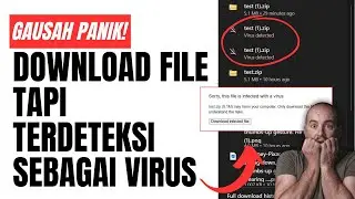 Cara mengatasi gagal download file karena terdeteksi sebagai virus | file .exe dianggap virus!